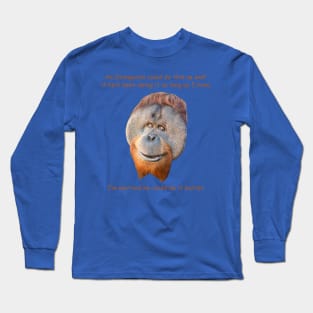 Orangutan Dilemma Long Sleeve T-Shirt